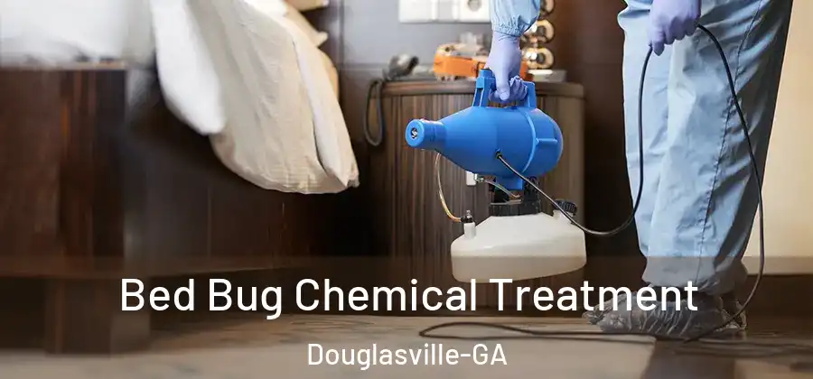  Bed Bug Chemical Treatment Douglasville-GA