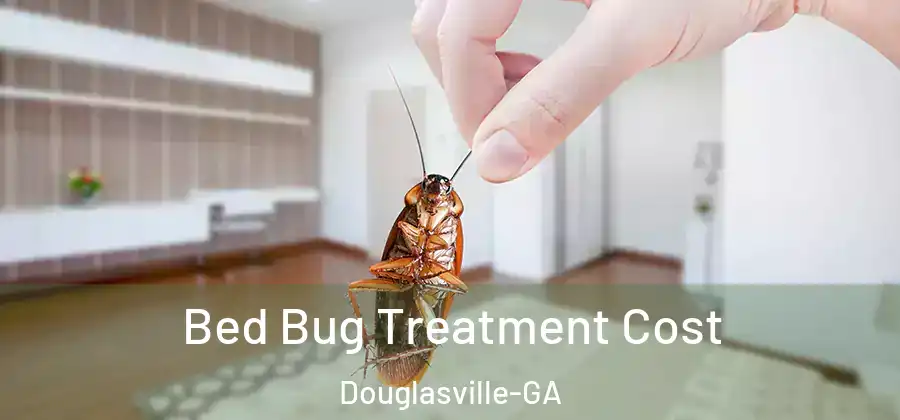 Bed Bug Treatment Cost Douglasville-GA