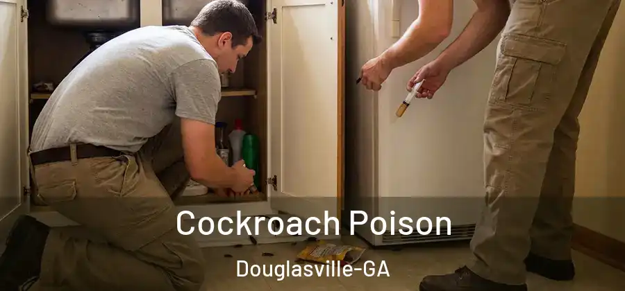  Cockroach Poison Douglasville-GA