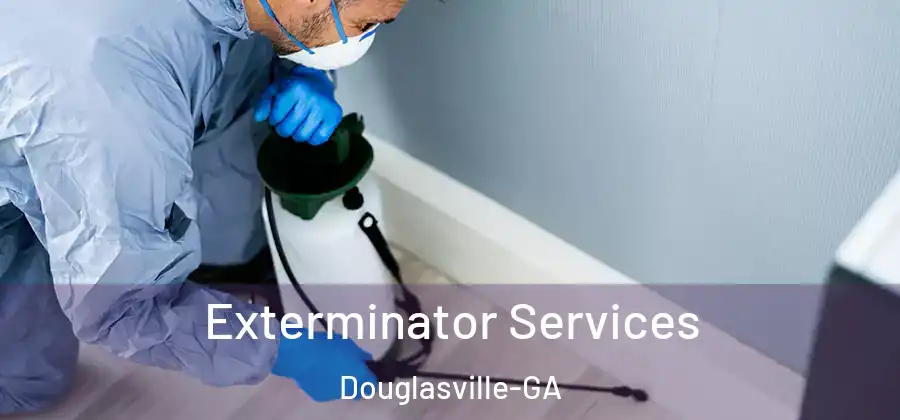 Exterminator Services Douglasville-GA