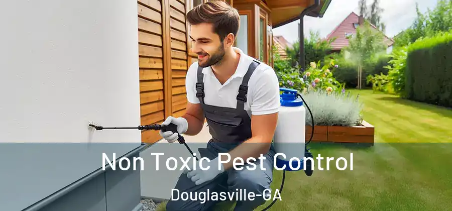 Non Toxic Pest Control Douglasville-GA