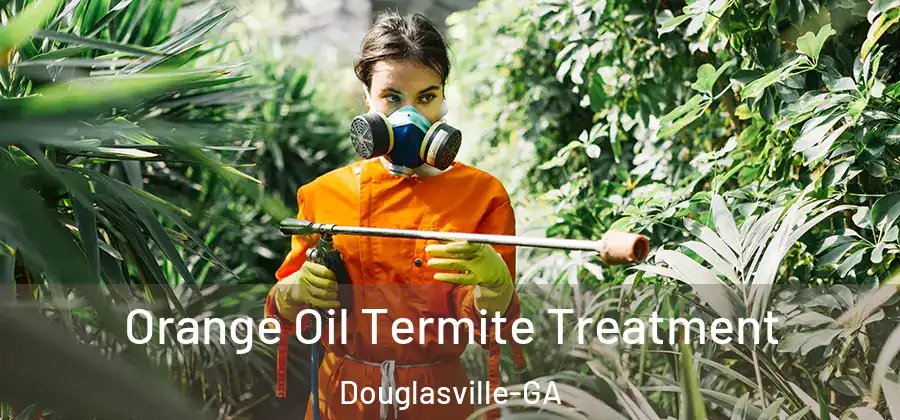  Orange Oil Termite Treatment Douglasville-GA