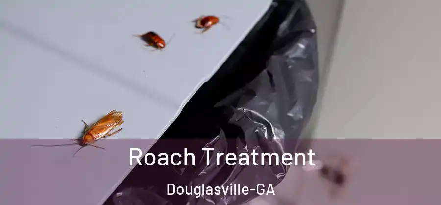 Roach Treatment Douglasville-GA