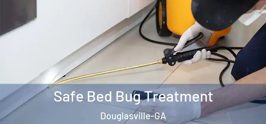 Safe Bed Bug Treatment Douglasville-GA