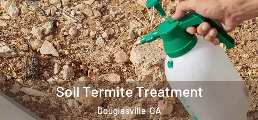 Soil Termite Treatment Douglasville-GA
