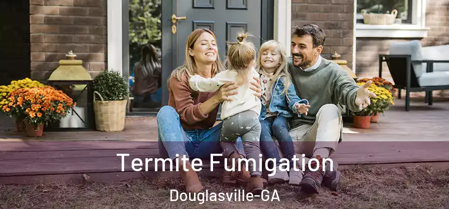 Termite Fumigation Douglasville-GA